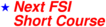 Next FSI short course